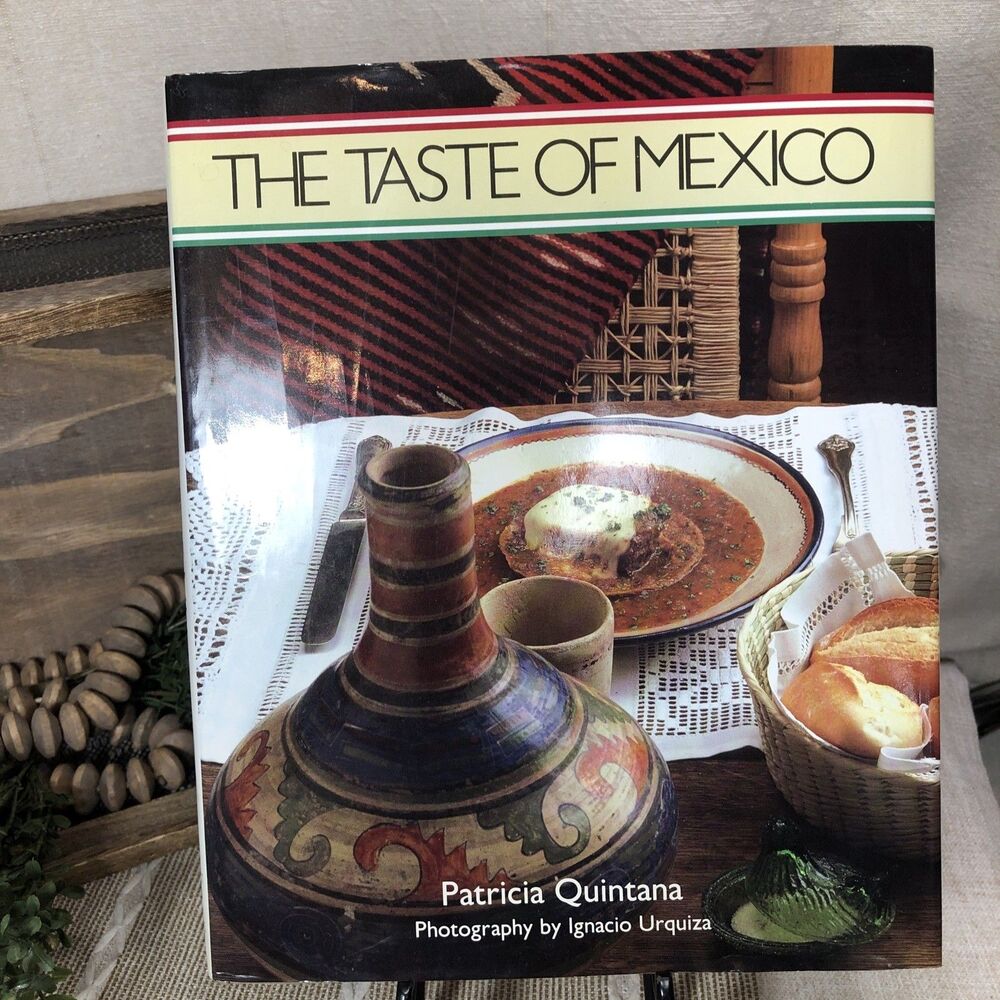 The Taste of Mexico By Patricia Quintana [1st Print · 1986]